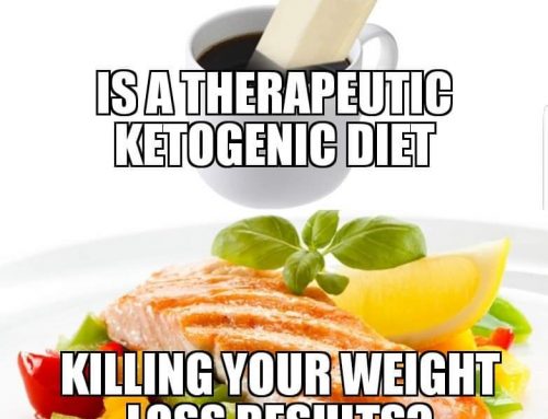 Is a therapeutic ketogenic diet stalling your fat loss results?